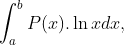 \int_{a}^{b}P(x).\ln{x}dx,
